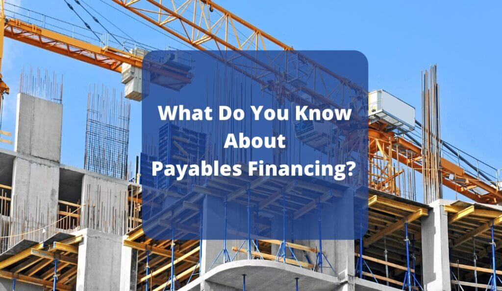 What do you know about Payables Financing?